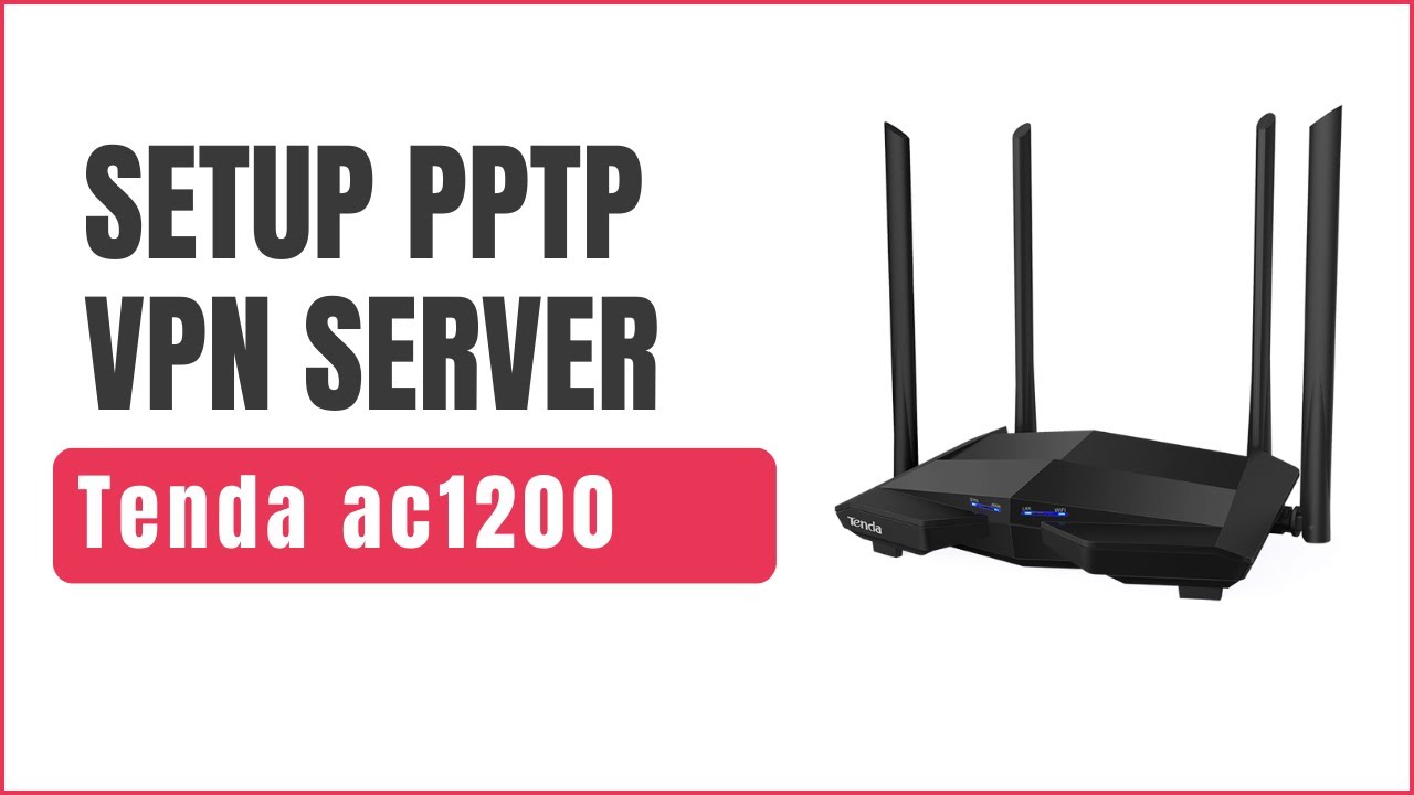 Как настроить PPTP VPN-сервер на Wi-Fi-маршрутизаторе Tenda AC1200