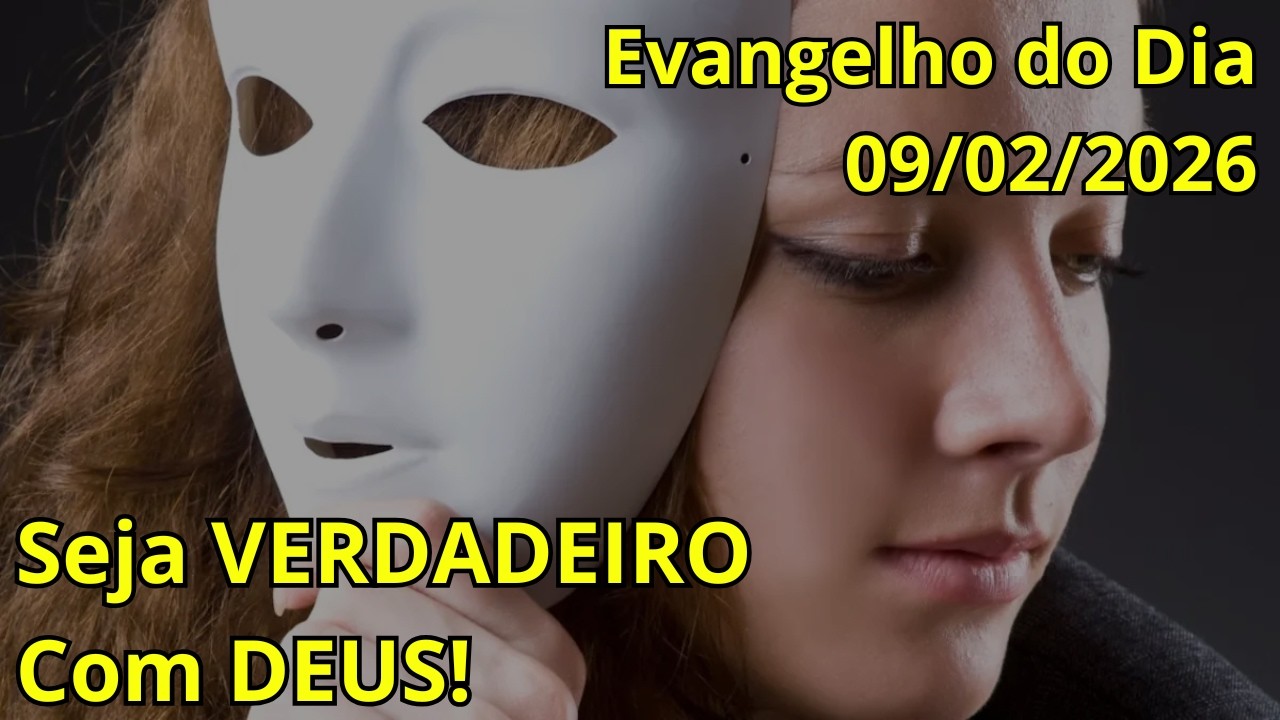 Deus NÃO Aceita MÁSCARAS: Evangelho do Dia 10/02/2026
