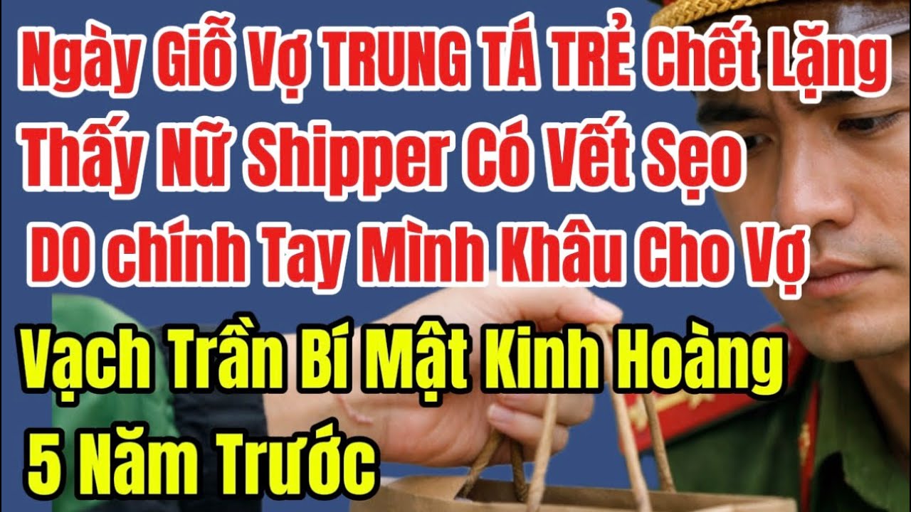 Ngày Giỗ Vợ, TRUNG TÁ C.hết Lặng Thấy Nữ Shipper Có Vết Sẹo Giống Của Vợ, Vết sẹo Mình Từng Khâu 