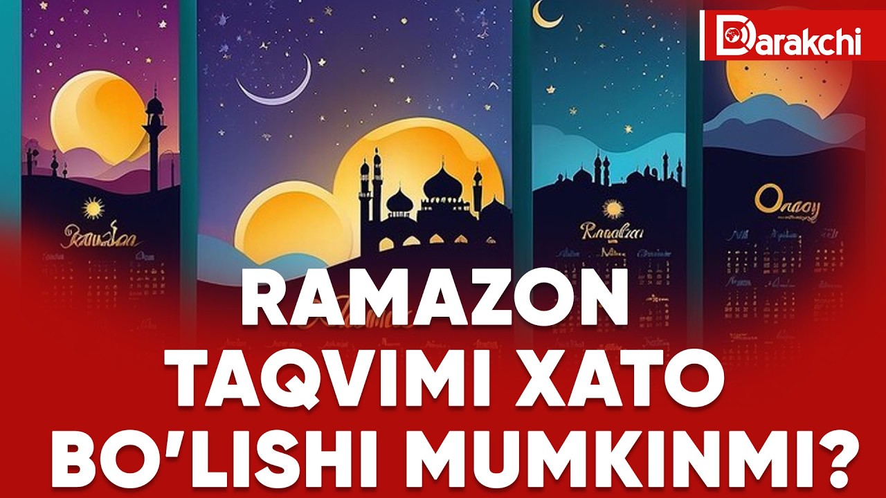 RAMAZON TAQVIMI XATO BO’LISHI MUMKINMI?