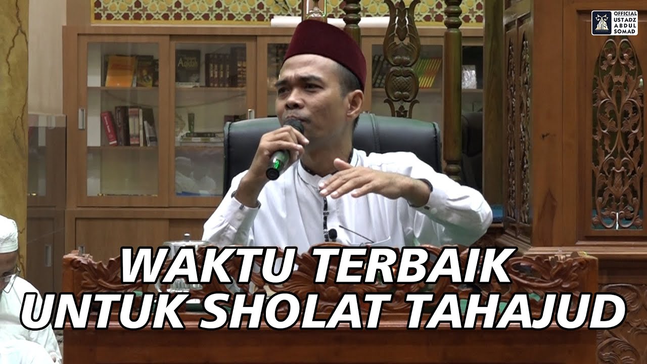 Waktu Terbaik Untuk Sholat Tahajjud | Ustadz Abdul Somad