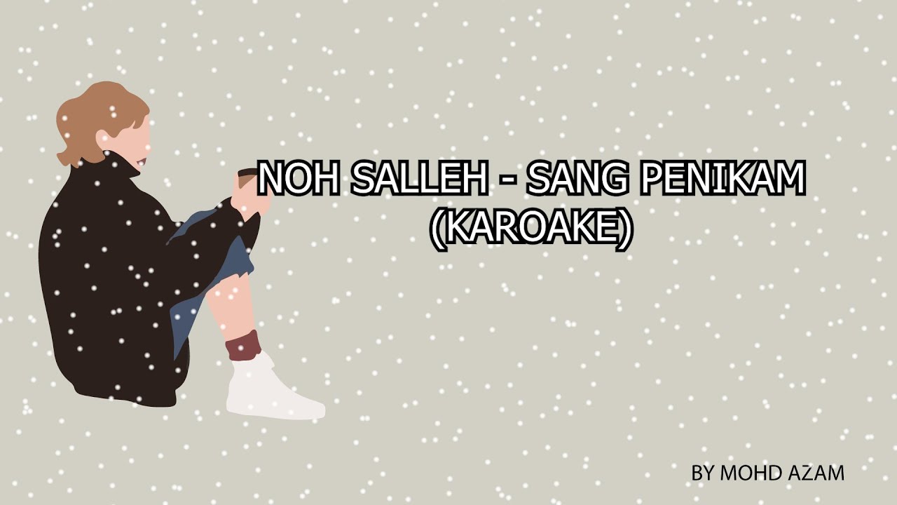 NOH SALLEH - SANG PENIKAM (VERSI KARAOKE )