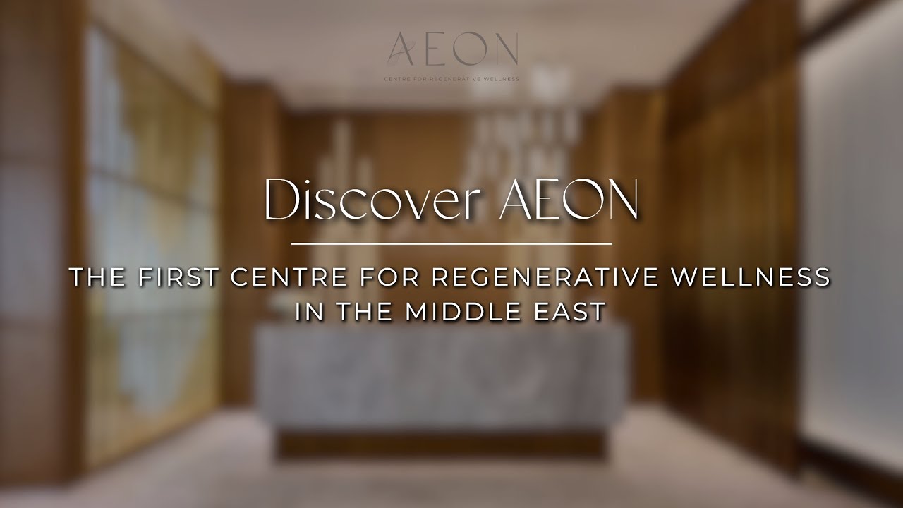 Discover AEON - The First Centre For Regenerative Wellness in the Middle East