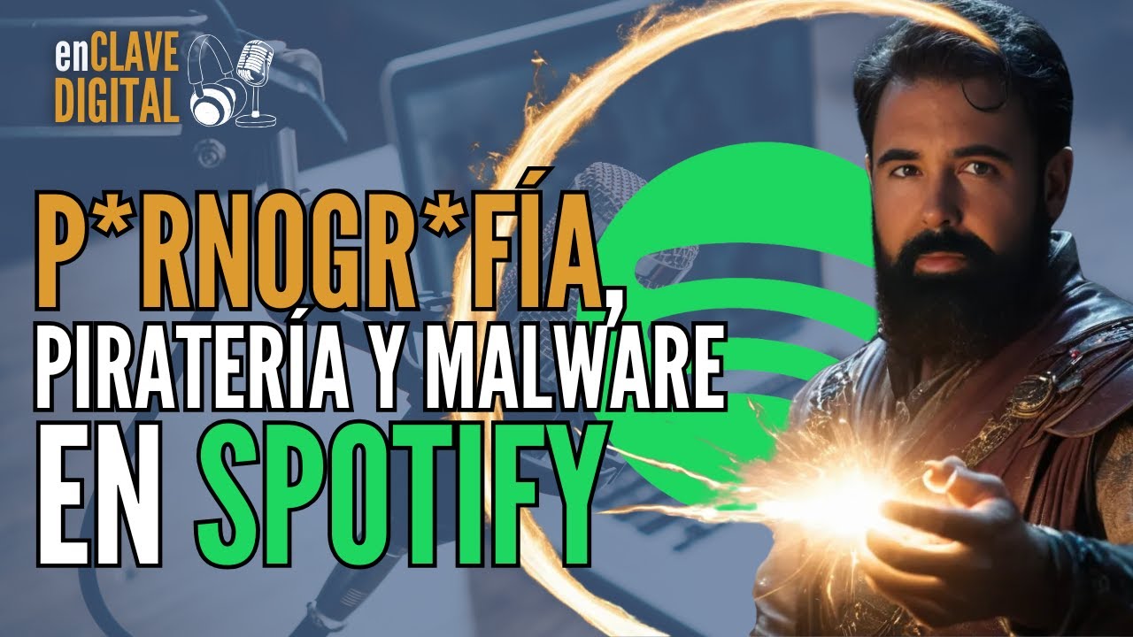 El LADO OSCURO del crecimiento de SPOTIFY: contenido ilegal, pirater&iacute;a y malware