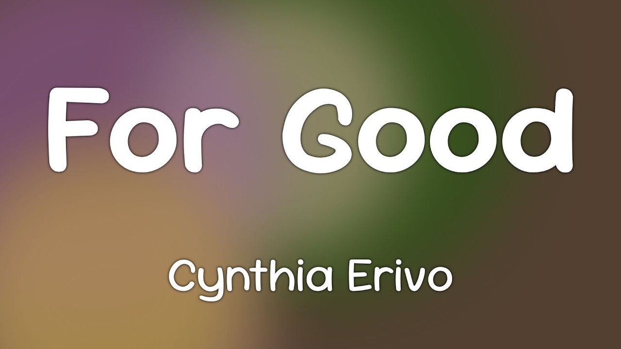 Cynthia Erivo & Ariana Grande - For Good  [Lyrics]