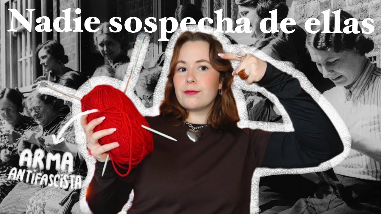 Tricotar como arma antifascista 🧶 Las espías que tejían códigos secretos 🤫