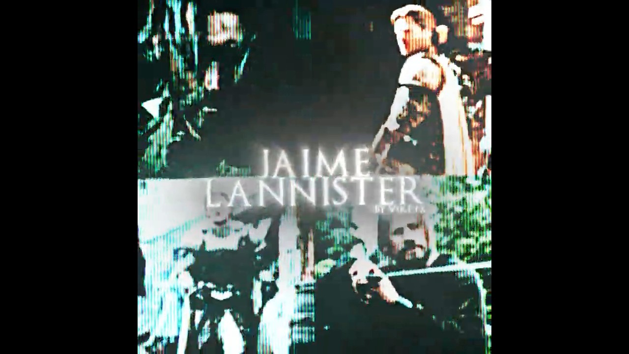Jaime Lannister Edit || 