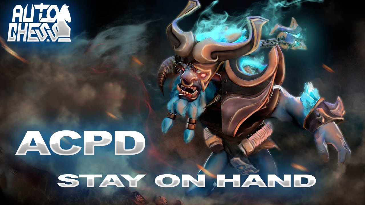 Dota Auto Chess ACPD Stay on Hand