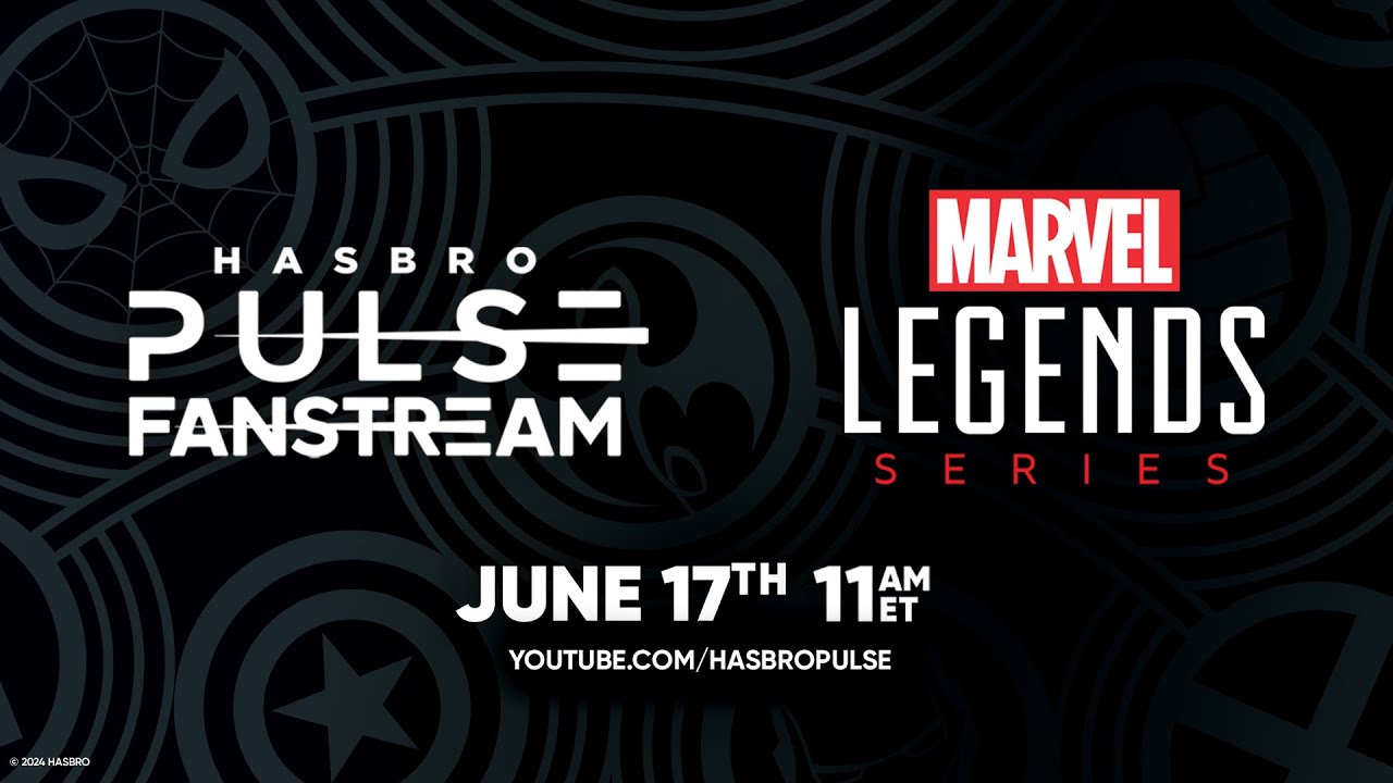 Marvel Legends Fanstream | Hasbro Pulse | June 2024