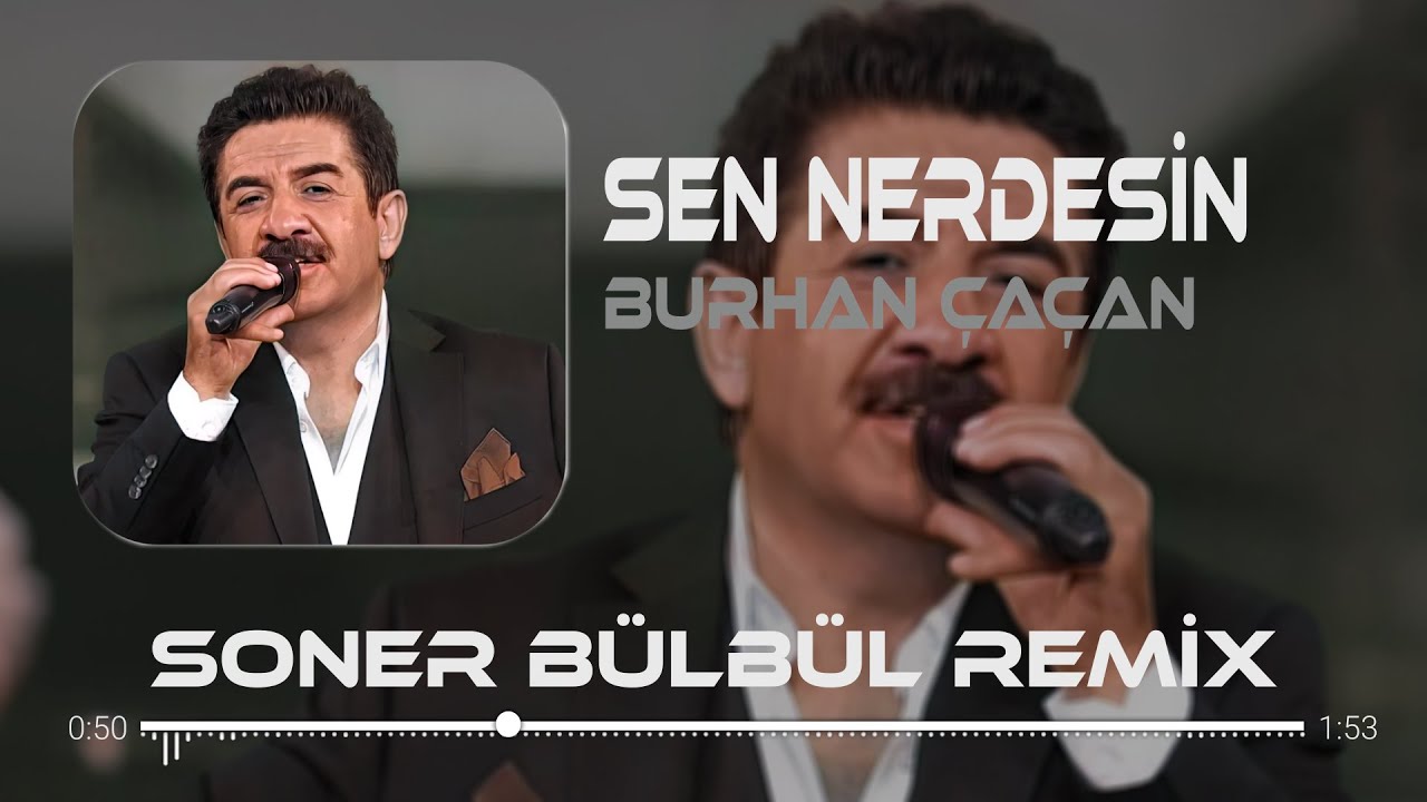 Burhan &Ccedil;a&ccedil;an - Sen Nerdesin | Soner B&uuml;lb&uuml;l Remix | Herkes Mutlu Hayatında 🎧