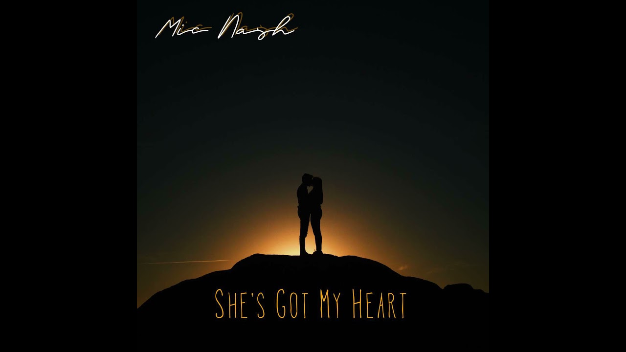Mic Nash - She's Got My Heart