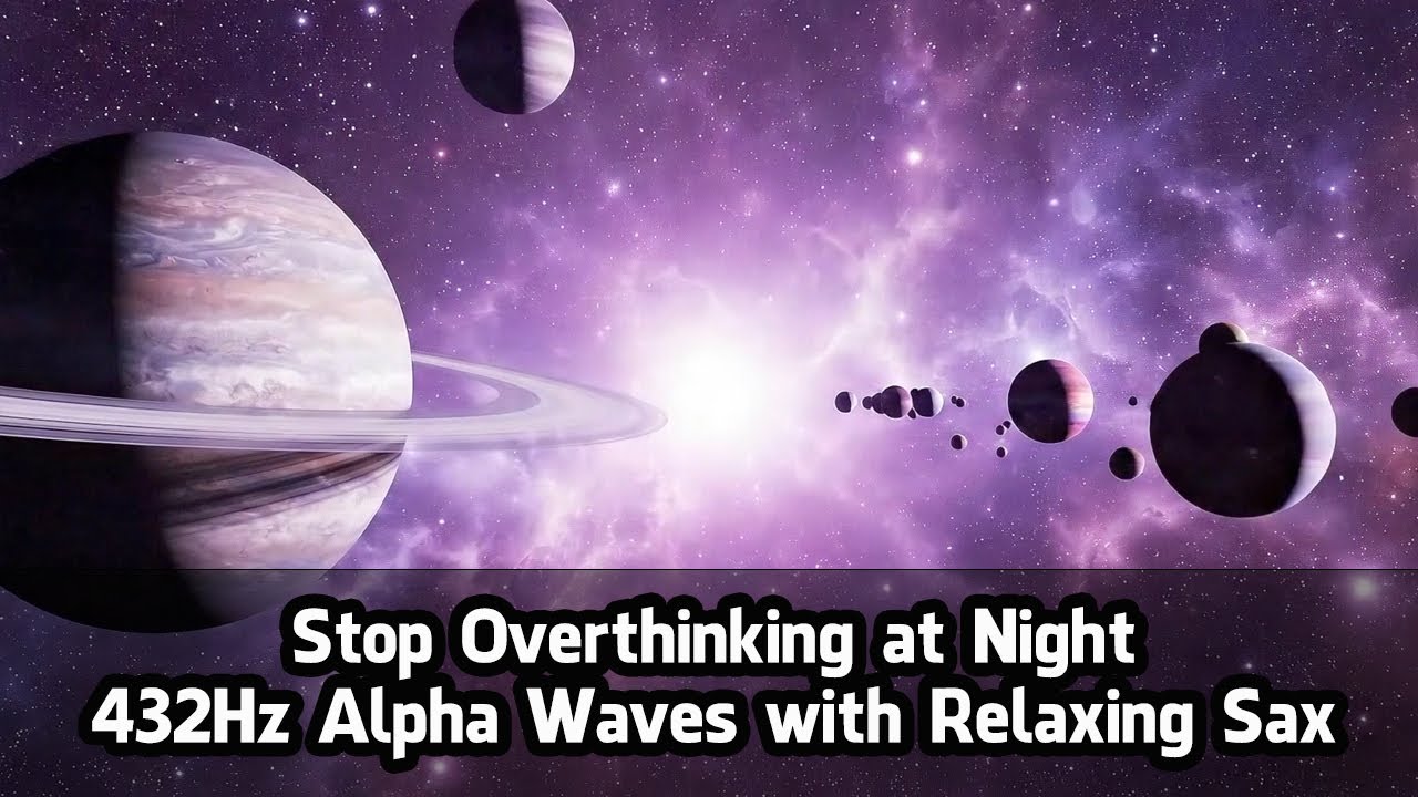Stop Overthinking at Night | 432Hz Alpha Waves with Relaxing Sax