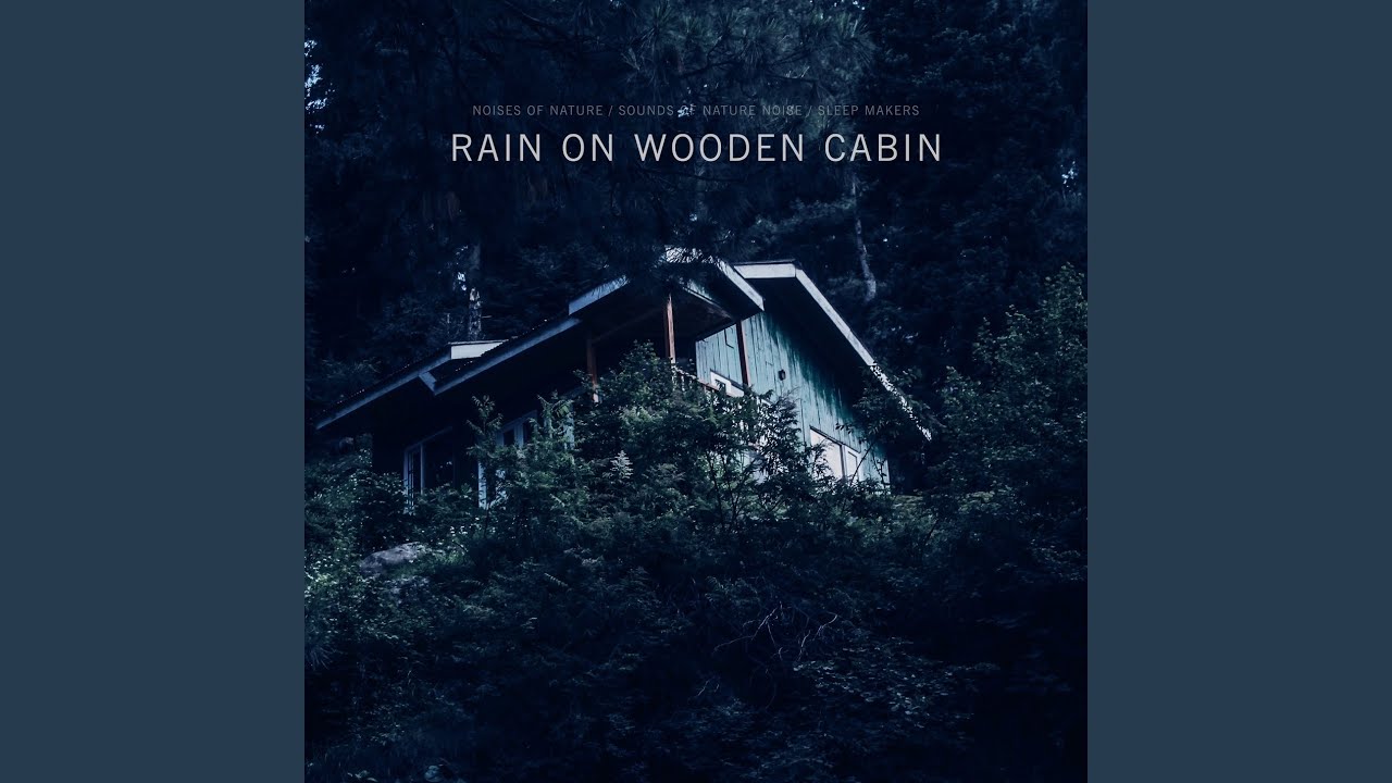 Rain on Wooden Cabin in the Woods
