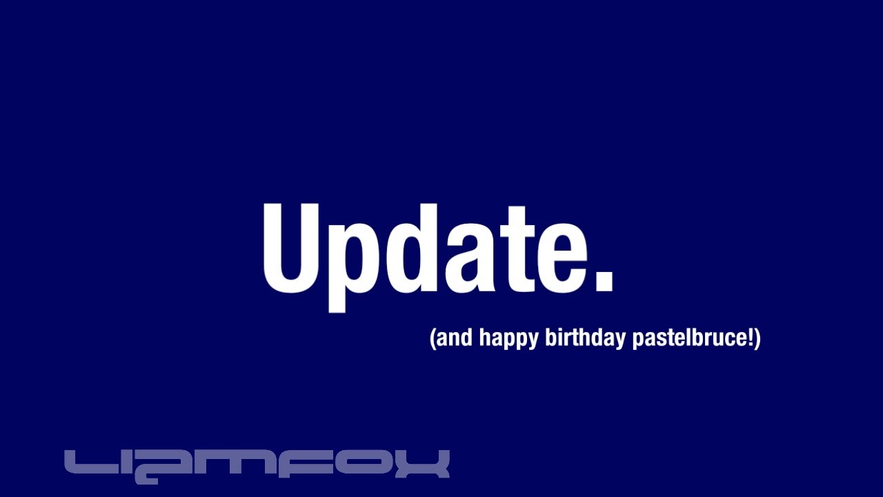 Update. (And happy birthday @pastelbruce !!)