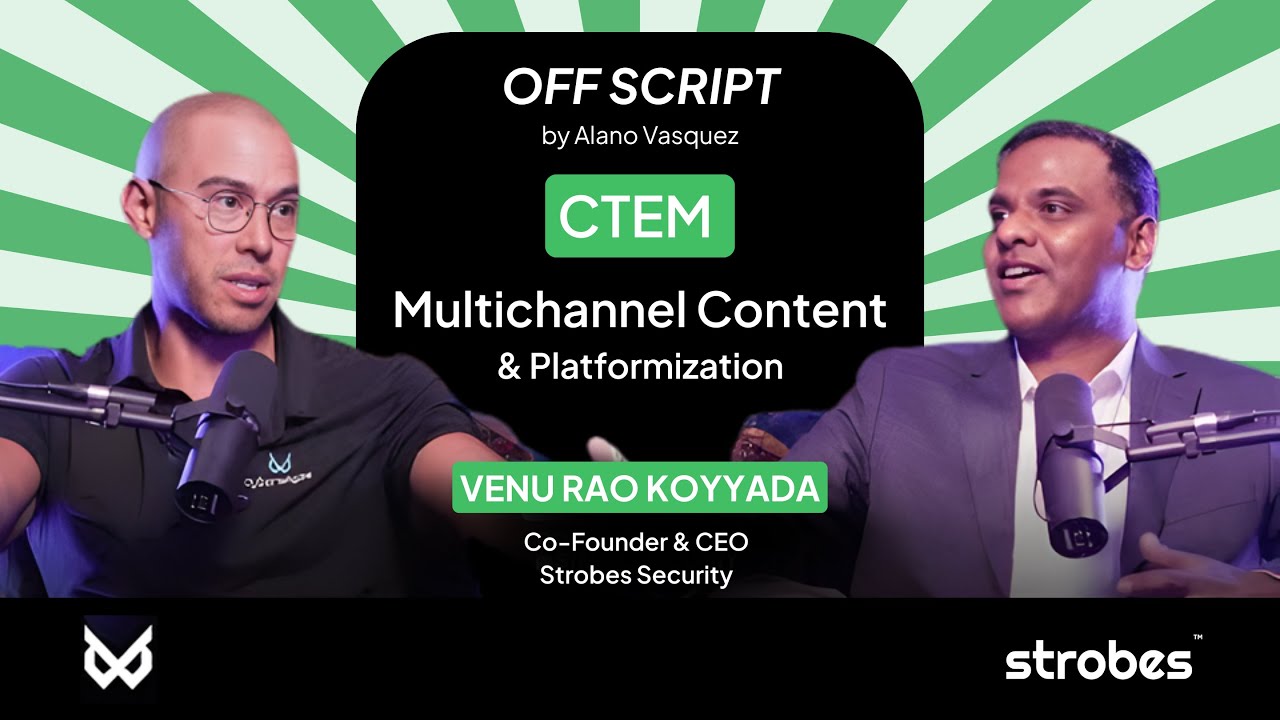 CTEM & Platformization - Strobes CEO Venu Rao Podcast w/ Alano Vasquez
