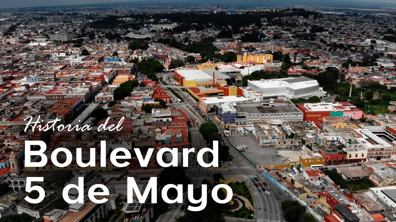 Historia del Boulevard 5 de Mayo, Puebla, México.