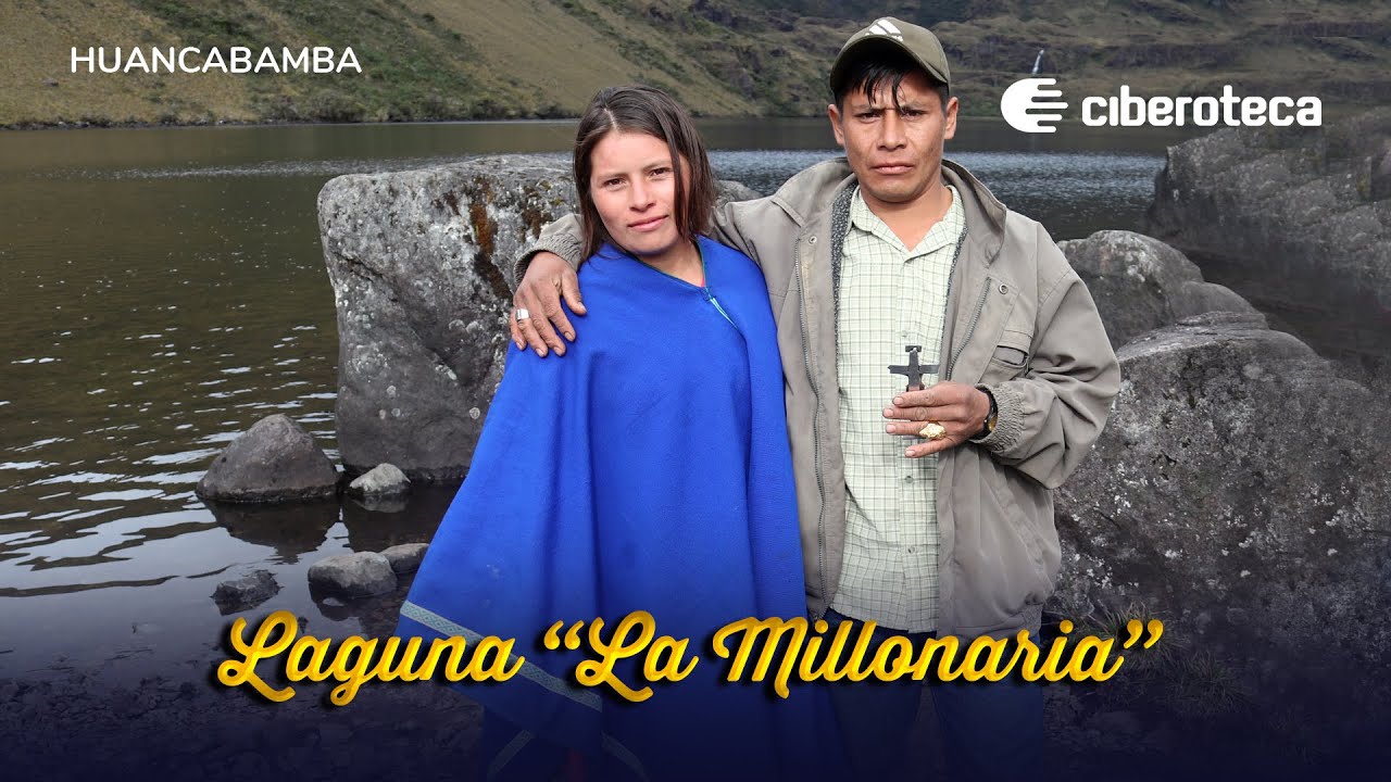 El encanto de la laguna Millonaria (Huancabamba) | Ciberoteca