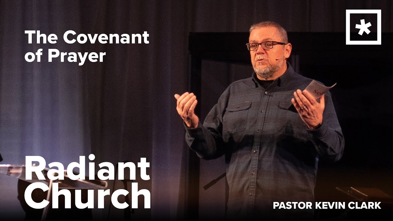 The Covenant of Prayer | Pastor Kevin Clark