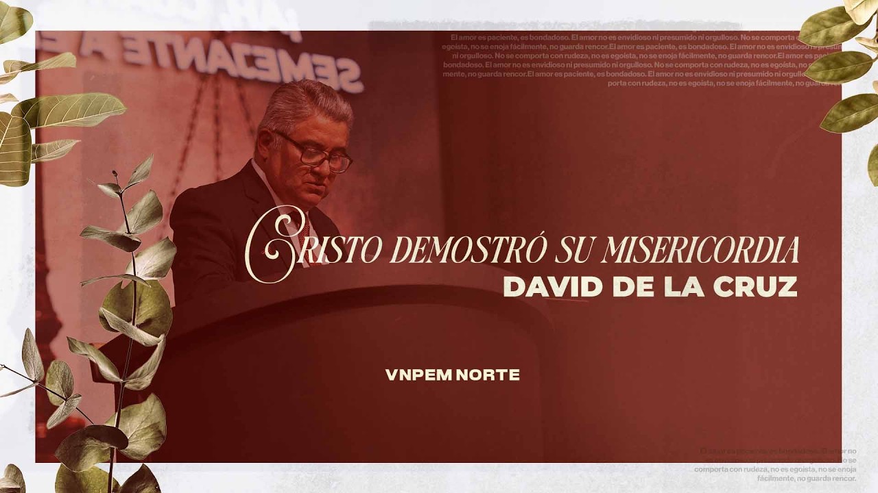 Cristo demostró su misericordia | Pr. David de la Cruz | VNPEM NORTE