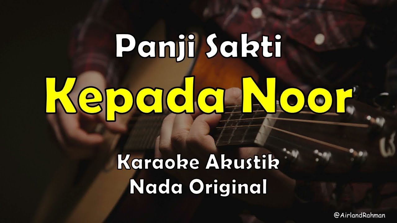 Kepada Noor - Panji Sakti (Karaoke Akustik) Original Key