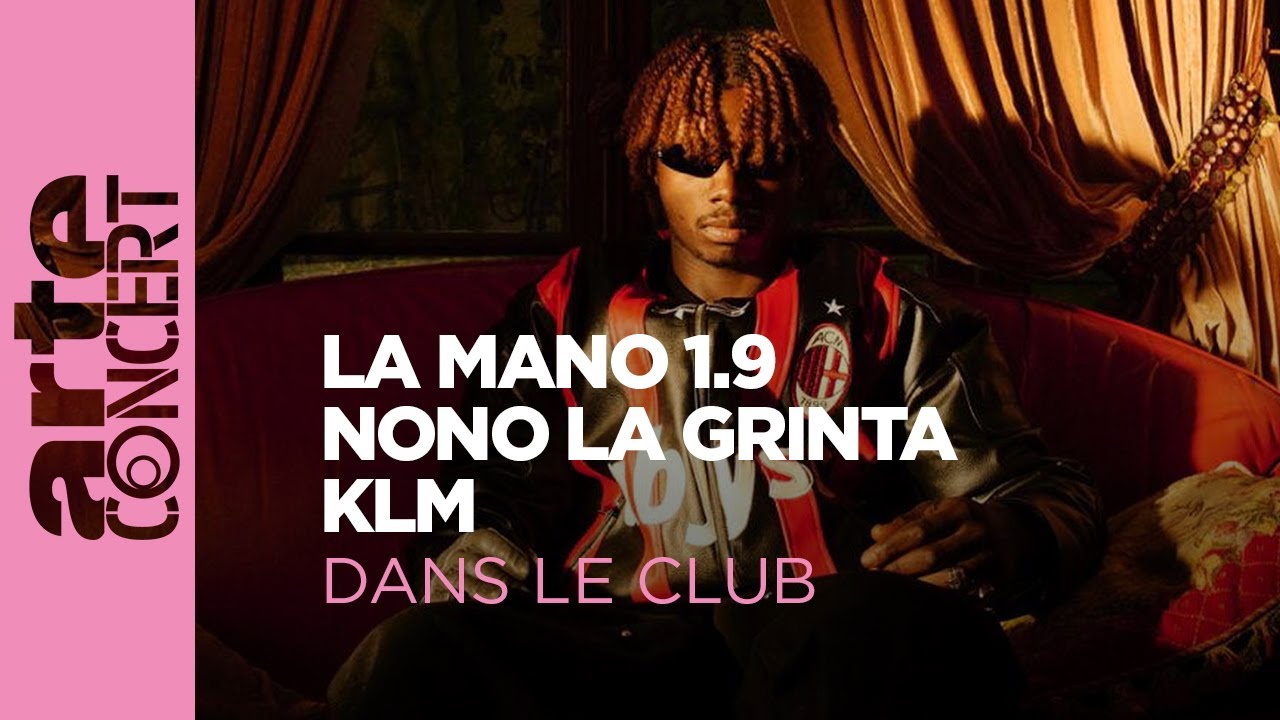 La Mano 1.9, Nono la Grinta et KLM - ARTE Dans le Club – ARTE Concert
