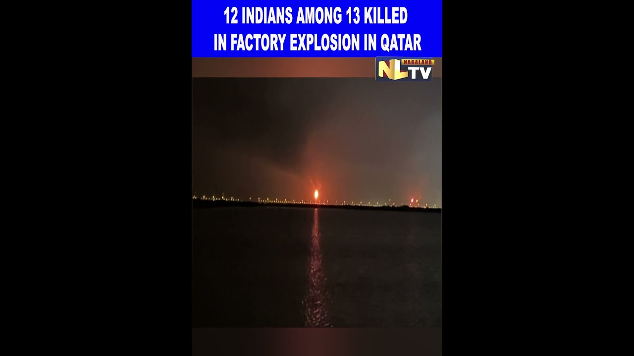 12 INDIANS AMONG 13 KILLED IN FACTORY EXPLOSION IN QATAR