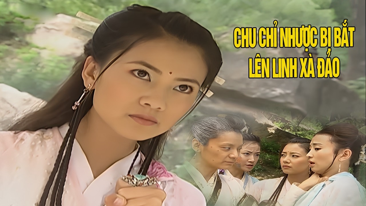 Chu Chỉ Nhược Bị Lão Bà Cao Thủ Bắt Lên Linh Xà Đảo | Phim Hành Động Võ Thuật Hay Nhất