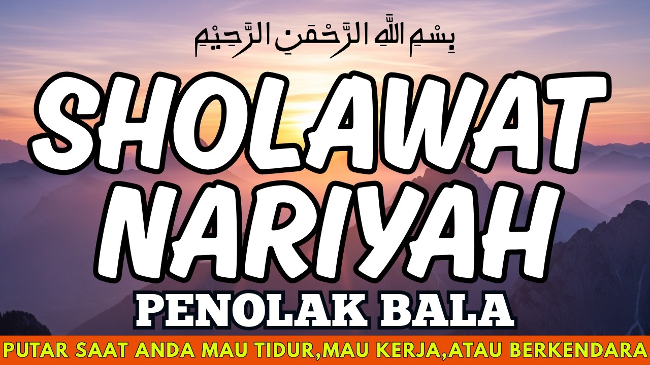 SHOLAWAT NARIYAH PENANGKAL MASALAH | DENGARKAN SAAT SANTAI