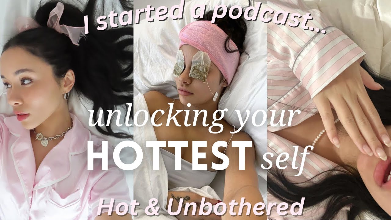 develop an IT-GIRL mindset: Hot & Unbothered (MY FIRST PODCAST)