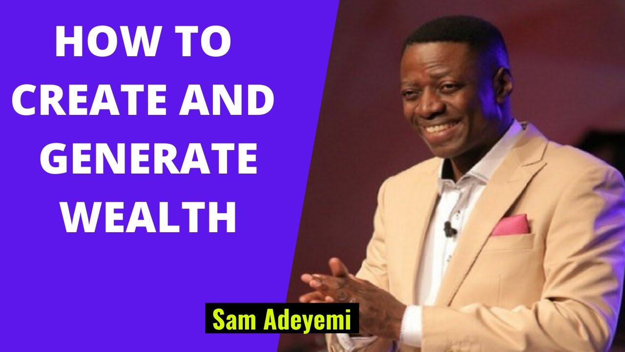 Sam Adeyemi 2020 - HOW TO CREATE WEALTH