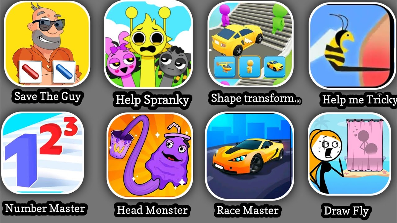 Save The Guy,Race Master,Draw Fly,Shape transform,Head Monster, Number Master,Help me Tricky