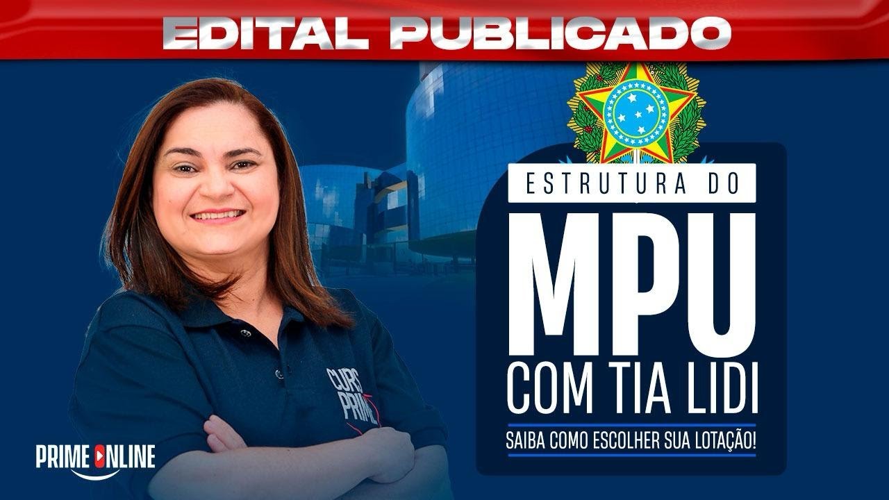 ESTRUTURA DO MPU | SAIBA COMO ESCOLHER SUA LOTAÇÃO | PROFA. LIDIANE COUTINHO