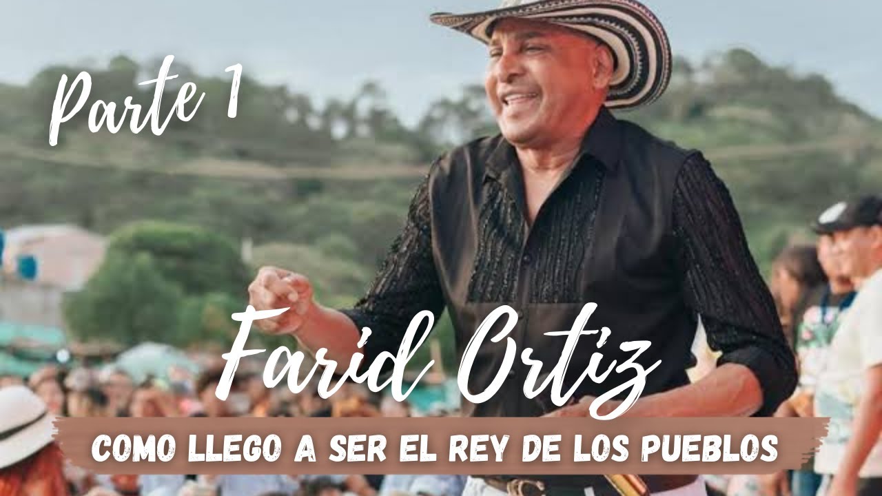 FARID ORTIZ COMO LLEGO A SER EL REY DE LOS PUEBLOS