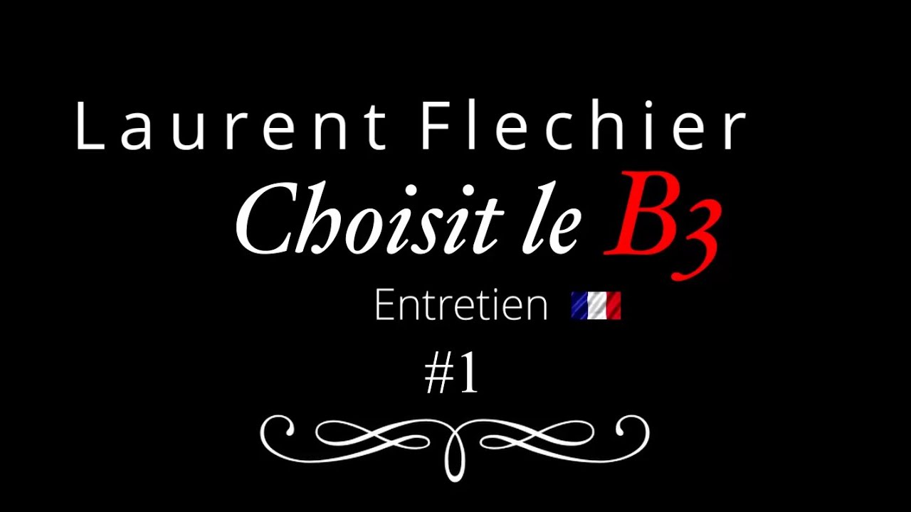 B3 - Entretien avec Laurent Flechier 🇫🇷