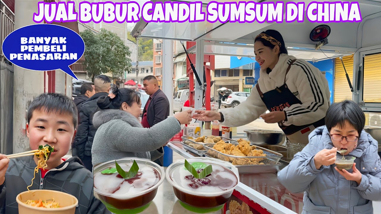 MENJUAL BUBUR CANDIL SUMSUM DI CHINA BANYAK YANG PENASARAN JADI JUALAN KAMI HABISNYA CEPAT