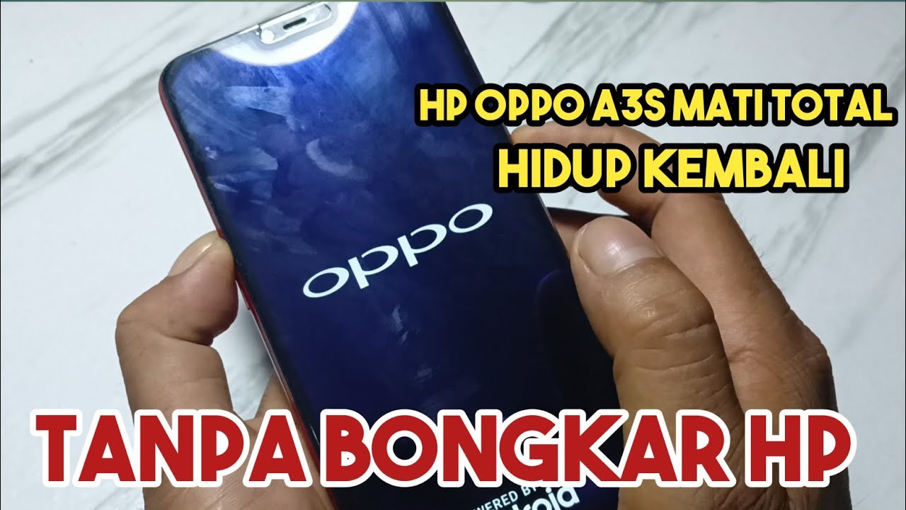 CARA MEMPERBAIKI HP OPPO A3S TIBA TIBA MATI TOTAL TANPA BONGKAR HP