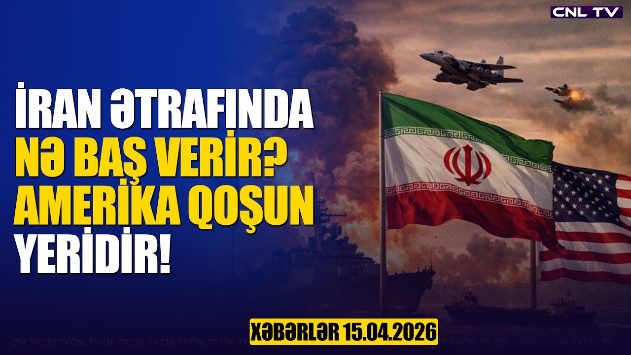 Amerika İrana tərəf qoşun yeridir (Xəbərlər 15.04.2025)