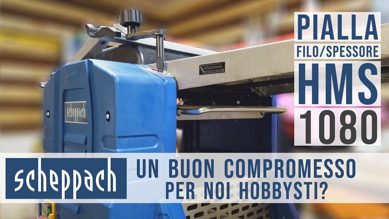Pialla  Filo/spessore Scheppach HMS 1080 un buon compromesso per noi hobbysti?