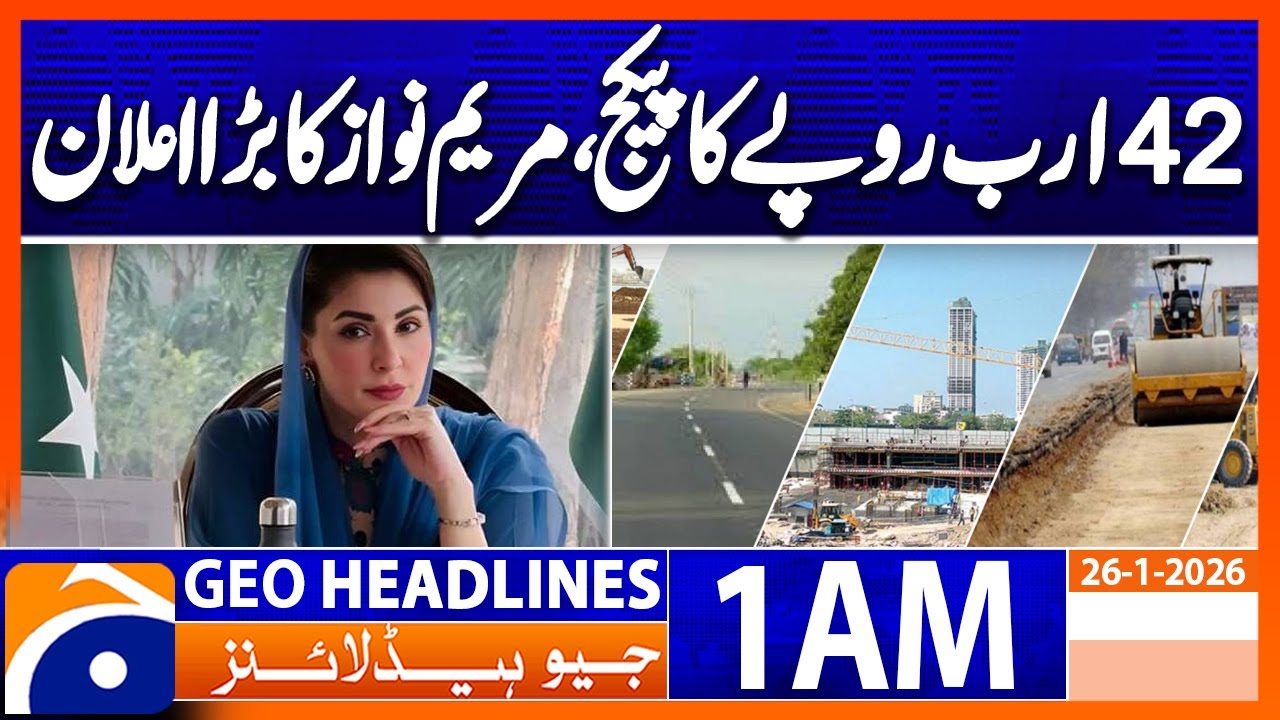Maryam Nawaz's big announcement: Rs. 42 billion package | Headlines Geo News 1 AM (26 Jan 2026)
