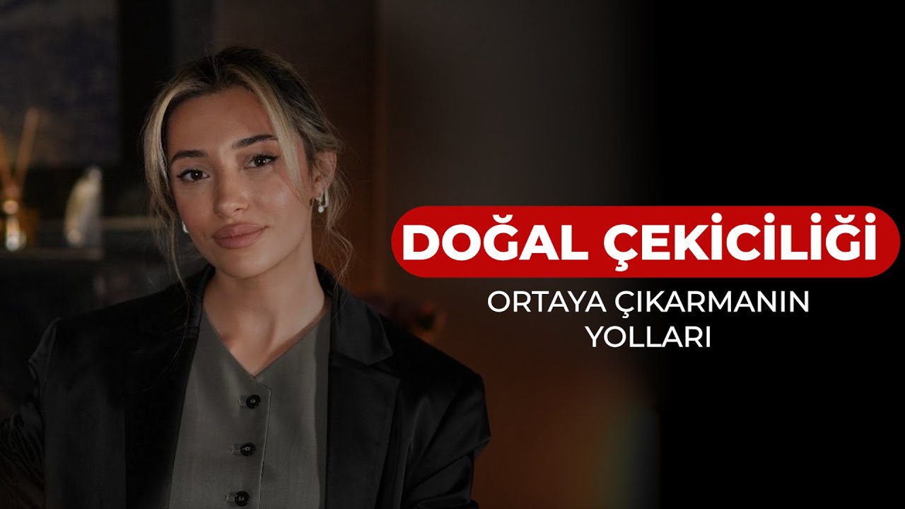 Doğal Çekiciliği Ortaya Çıkarmanın Yolları