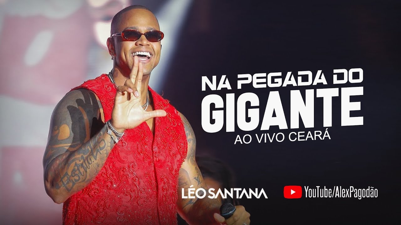 LEO SANTANA NA PEGADA DO GIGANTE ATUALIZADO - AO VIVO CEARÁ -  LS AO VIVO