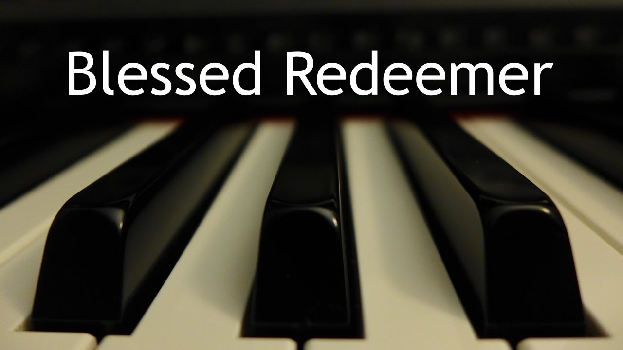 Blessed Redeemer - piano instrumental hymn with lyrics