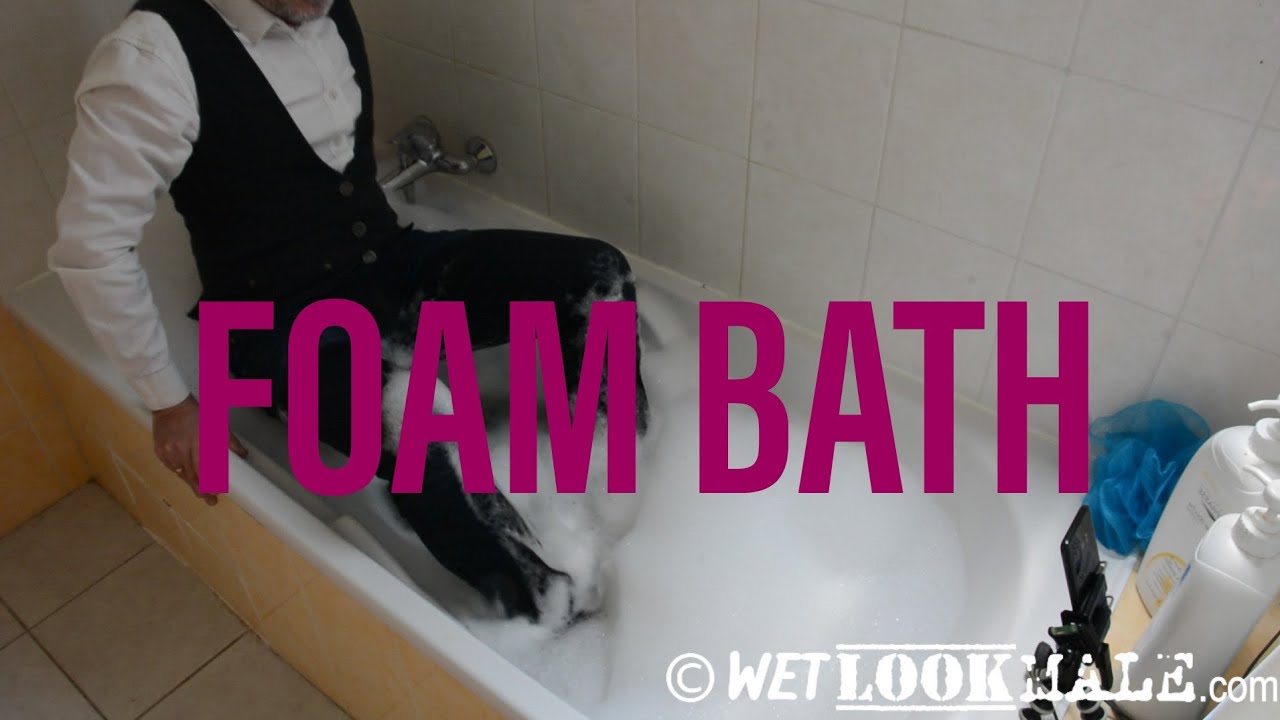 Foamy Bath after work ... Fully clothed