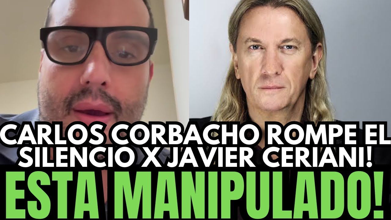 💥EXCLUSIVA! CARLOS CORBACHO REVELA QUE BLOQUE&Oacute; A JAVIER CERIANI Y DESTAPA LA PERSONA QUE LO MANIPULA