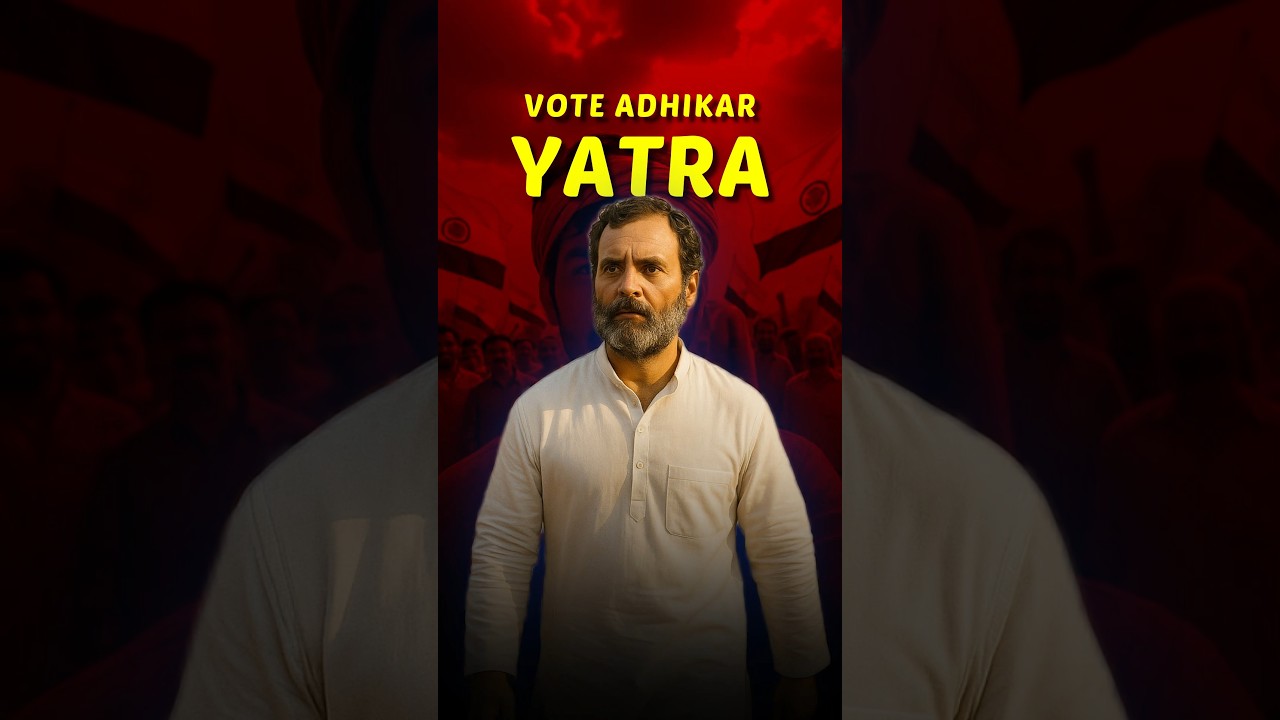 What is Voter Adhikar Yatra by RAHUL GANDHI?