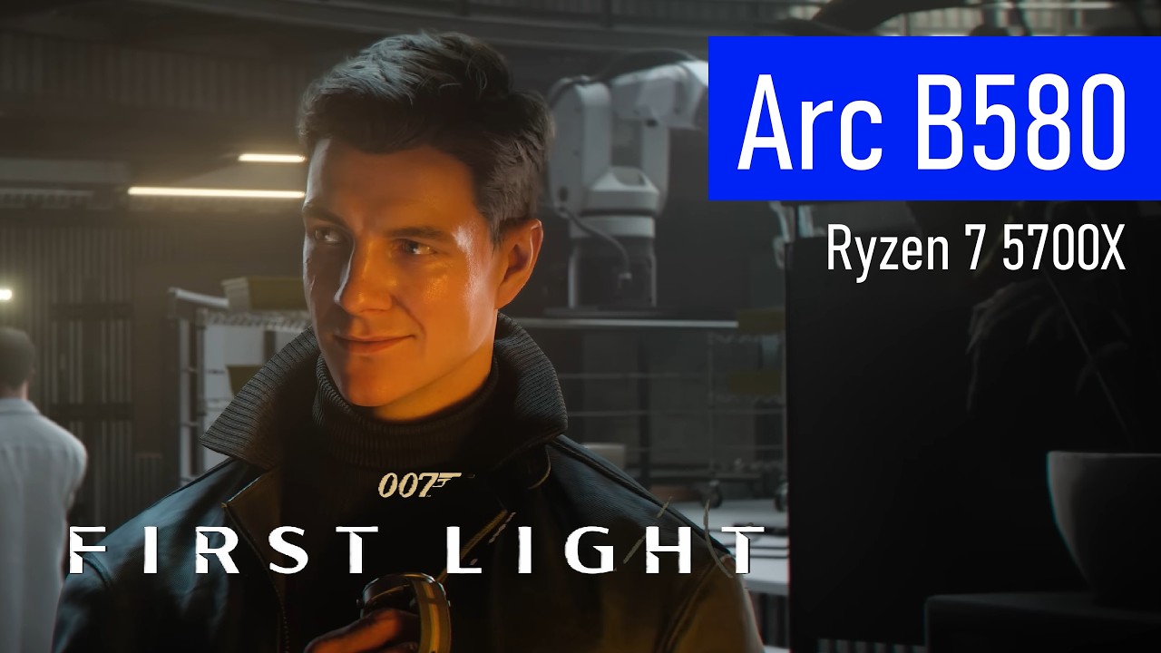 007 First Light | Arc B580 12GB | Ryzen 7 5700X