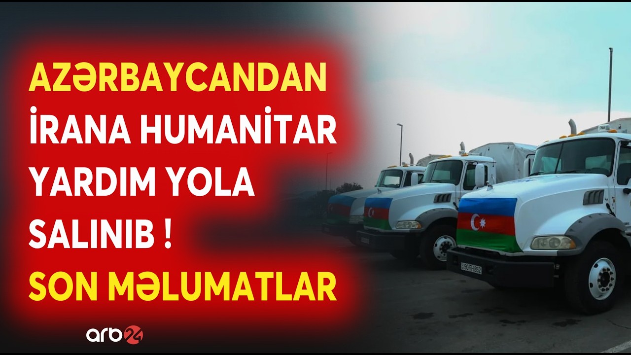 Prezident İlham Əliyevin tapşırığı ilə Azərbaycandan İrana humanitar yardım yola salınıb - DETALLAR