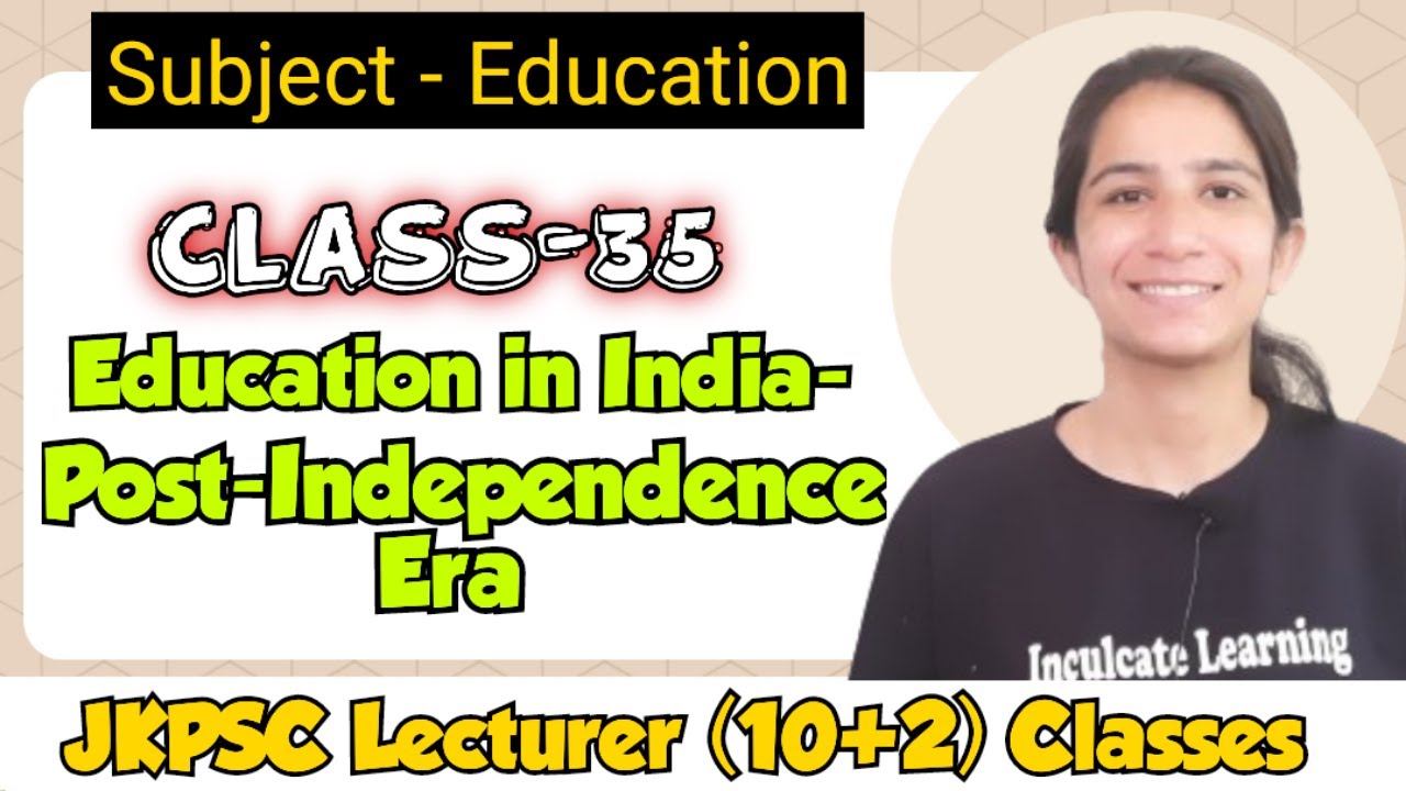 Class-35 Education in India:Post-Independence Era | JKPSC Classes By Ravina #jkpsclecturerjobs#jkpsc