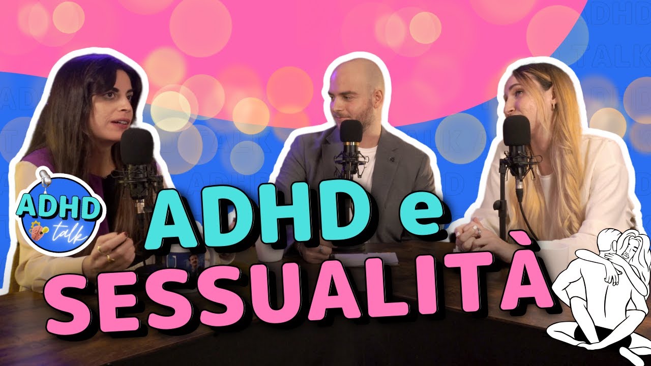 ADHD e SESSUALITÀ: Sfatiamo un po' di tabù - ADHD Talk | GAM Medical