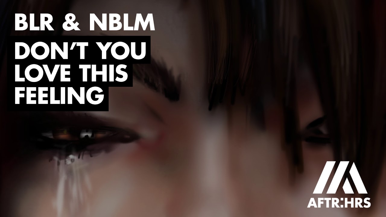 BLR & NBLM - Don't You Love This Feeling